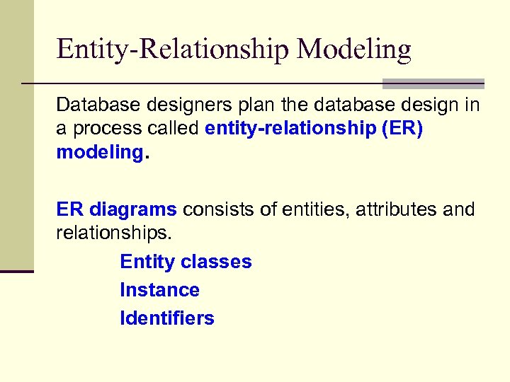 Entity-Relationship Modeling Database designers plan the database design in a process called entity-relationship (ER)