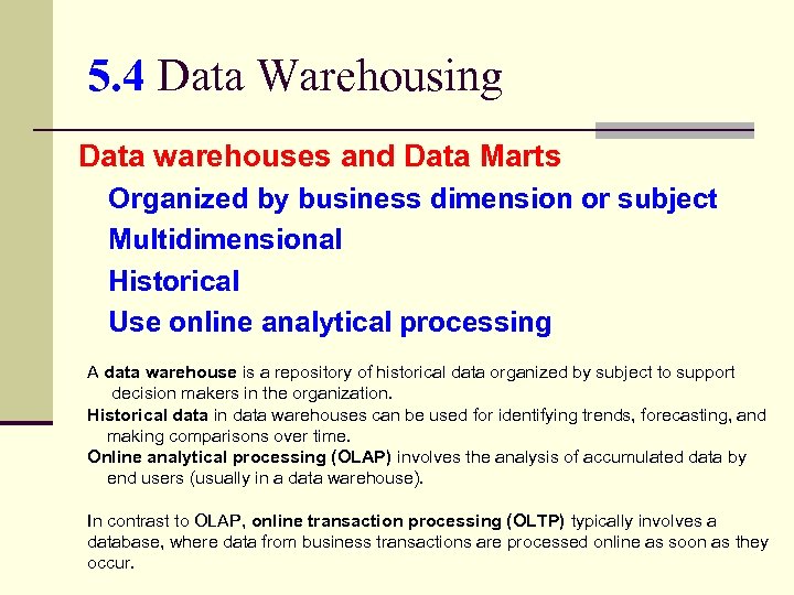 5. 4 Data Warehousing Data warehouses and Data Marts Organized by business dimension or