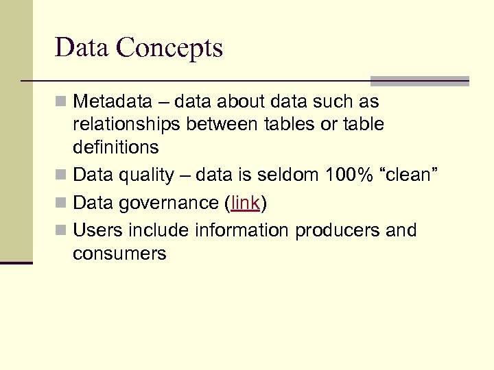 Data Concepts n Metadata – data about data such as relationships between tables or