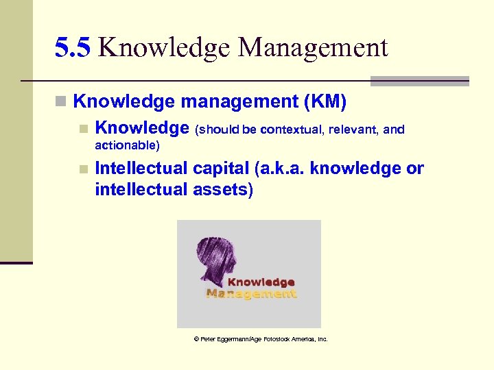 5. 5 Knowledge Management n Knowledge management (KM) n Knowledge (should be contextual, relevant,