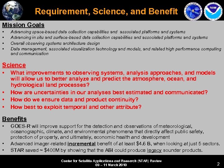Requirement, Science, and Benefit Mission Goals • • Advancing space-based data collection capabilities and