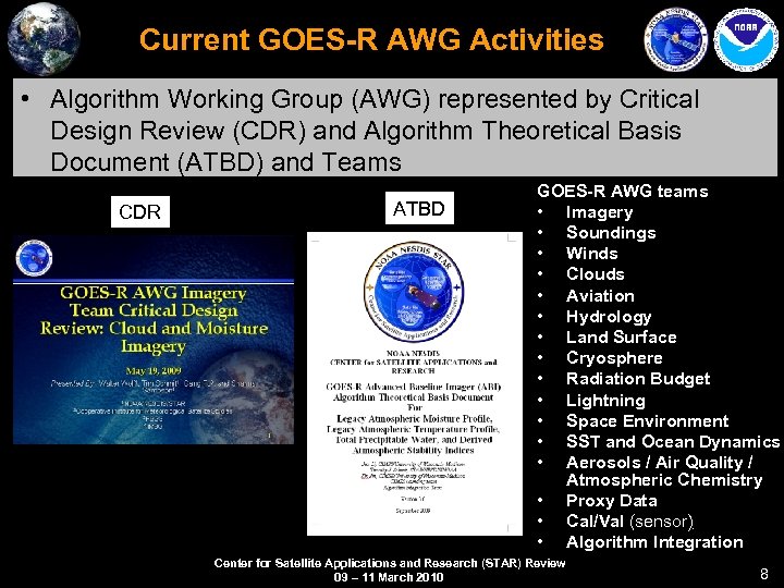 Current GOES-R AWG Activities • Algorithm Working Group (AWG) represented by Critical Design Review
