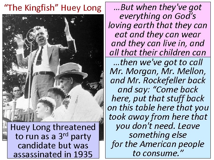 “The Kingfish” Huey Long threatened to run as a 3 rd party candidate but
