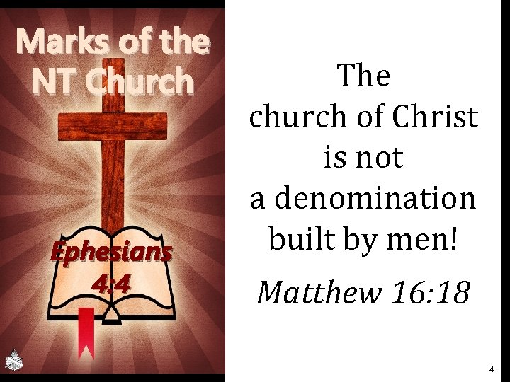 Marks of the NT Church Ephesians 4: 4 The church of Christ is not