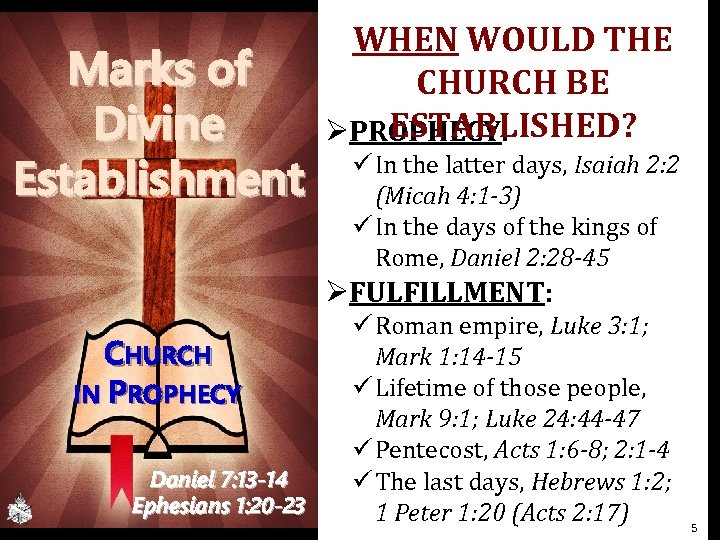 Marks of Divine Establishment WHEN WOULD THE CHURCH BE ESTABLISHED? ØPROPHECY: ü In the