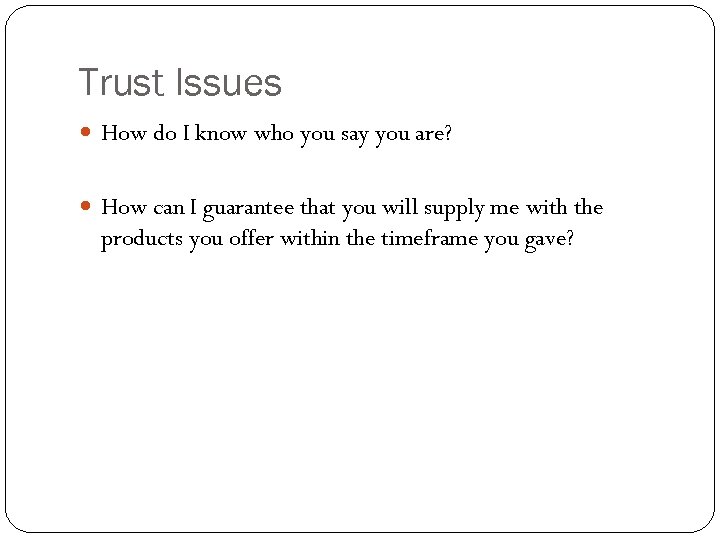 Trust Issues How do I know who you say you are? How can I