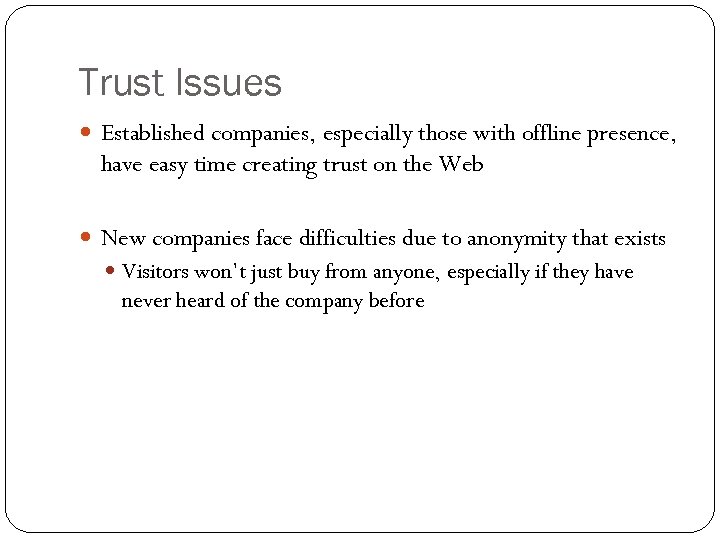 Trust Issues Established companies, especially those with offline presence, have easy time creating trust