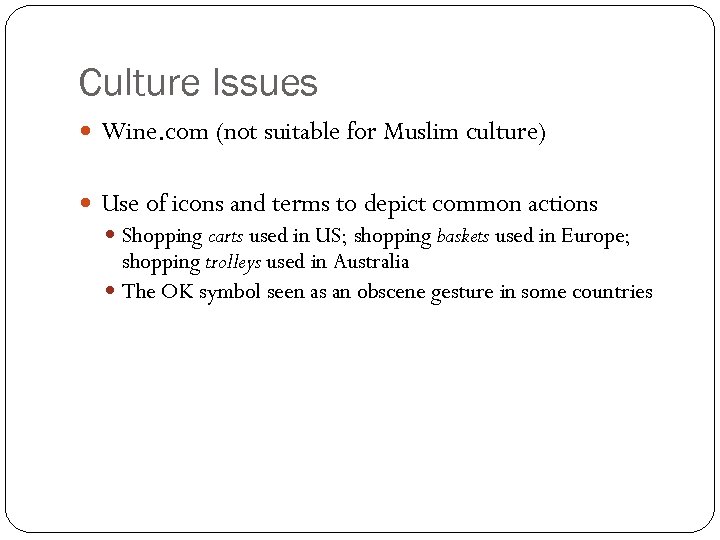 Culture Issues Wine. com (not suitable for Muslim culture) Use of icons and terms