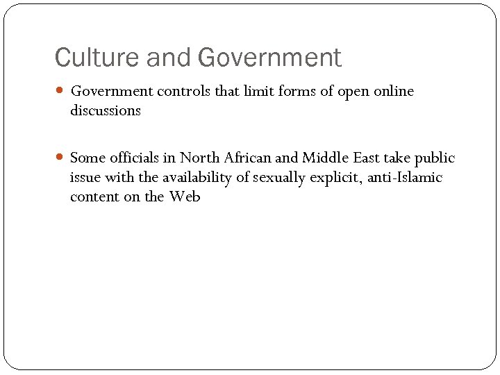 Culture and Government controls that limit forms of open online discussions Some officials in