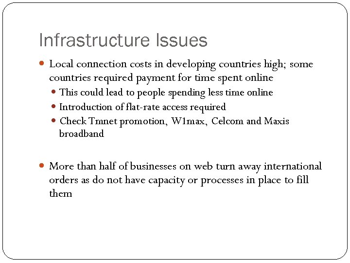 Infrastructure Issues Local connection costs in developing countries high; some countries required payment for