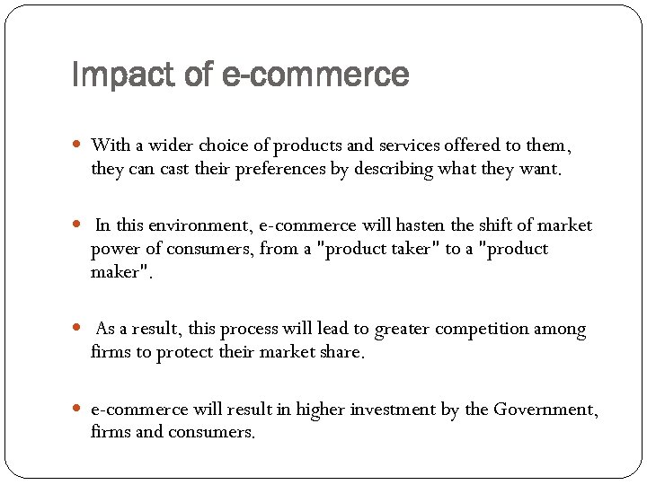 Impact of e-commerce With a wider choice of products and services offered to them,