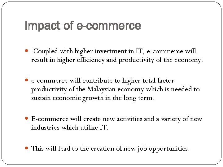 Impact of e-commerce Coupled with higher investment in IT, e-commerce will result in higher