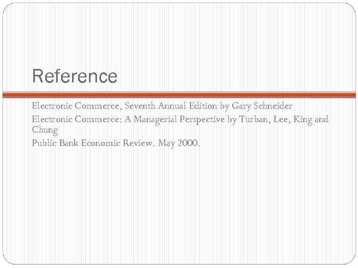 Reference Electronic Commerce, Seventh Annual Edition by Gary Schneider Electronic Commerce: A Managerial Perspective