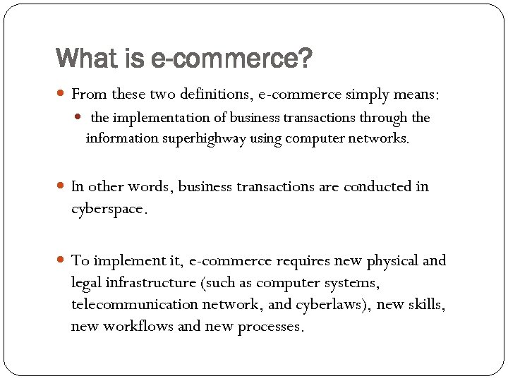 What is e-commerce? From these two definitions, e-commerce simply means: the implementation of business