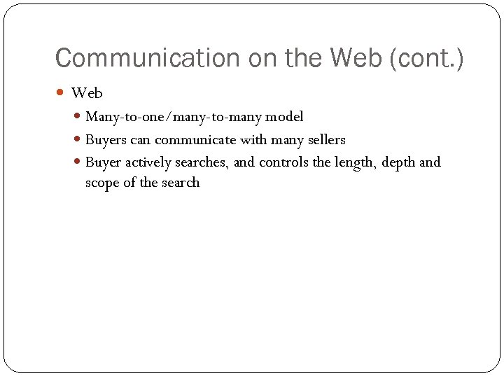 Communication on the Web (cont. ) Web Many-to-one/many-to-many model Buyers can communicate with many