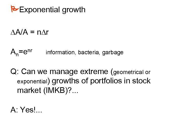  Exponential growth A/A = n r An=enr information, bacteria, garbage Q: Can we