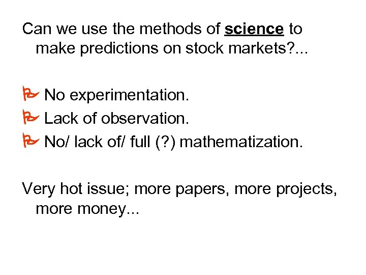 Can we use the methods of science to make predictions on stock markets? .