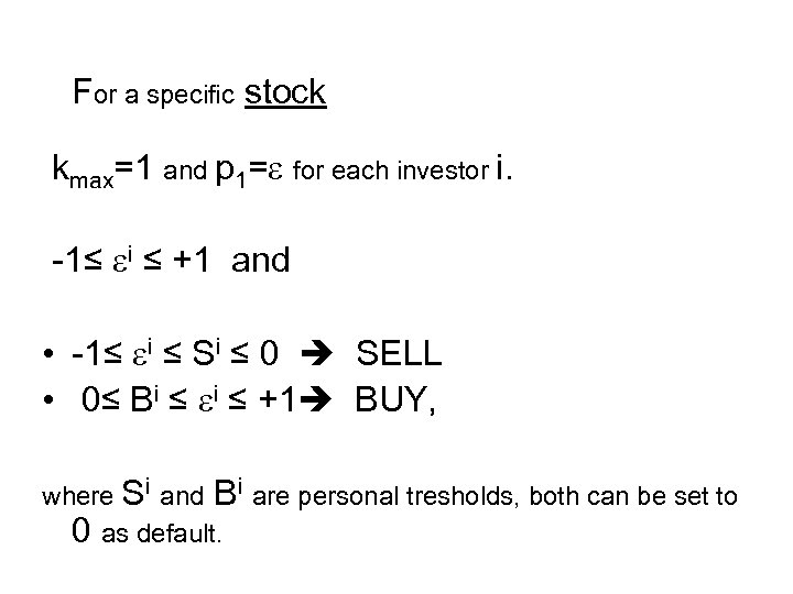 For a specific stock kmax=1 and p 1= for each investor i. -1≤ i