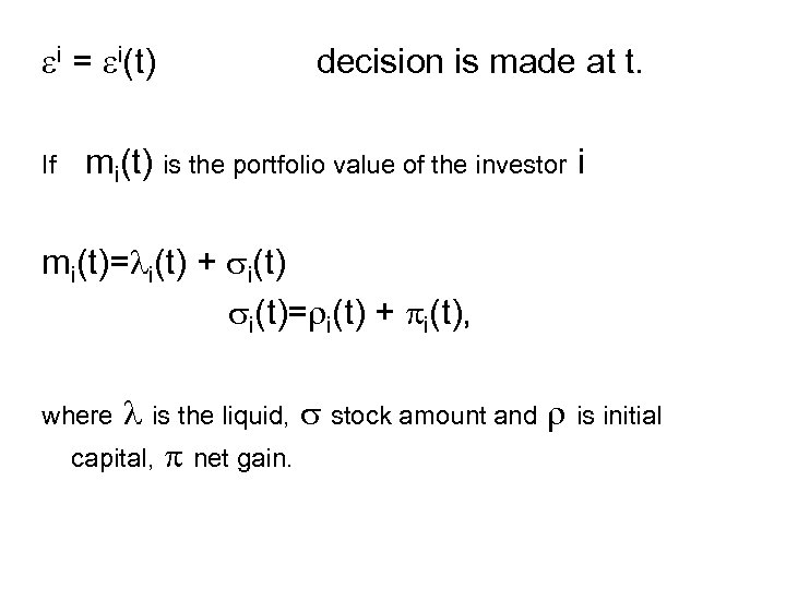  i = i(t) If decision is made at t. mi(t) is the portfolio