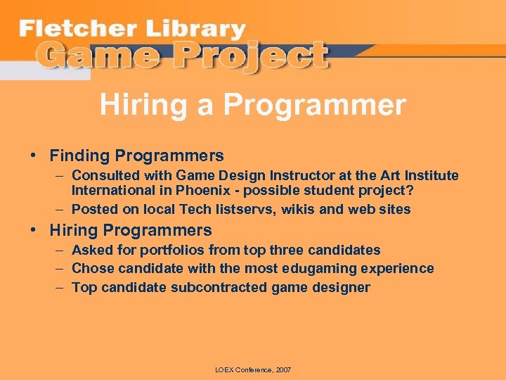 Hiring a Programmer • Finding Programmers – Consulted with Game Design Instructor at the