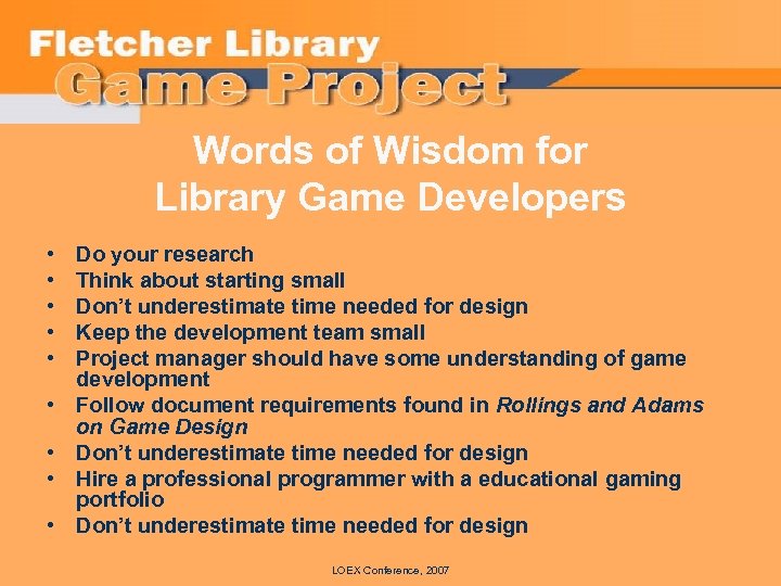 Words of Wisdom for Library Game Developers • • • Do your research Think