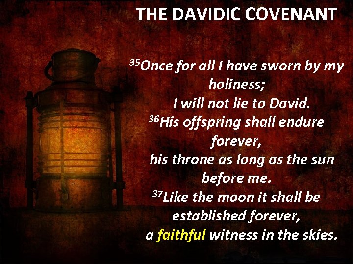 THE DAVIDIC COVENANT 35 Once for all I have sworn by my holiness; I