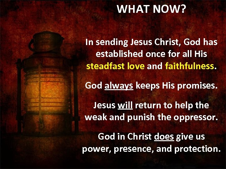 WHAT NOW? In sending Jesus Christ, God has established once for all His steadfast