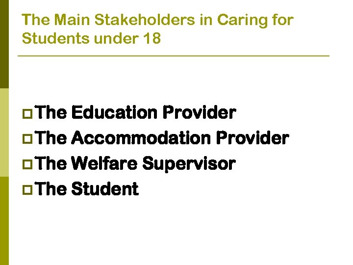 The Main Stakeholders in Caring for Students under 18 p The Education Provider p
