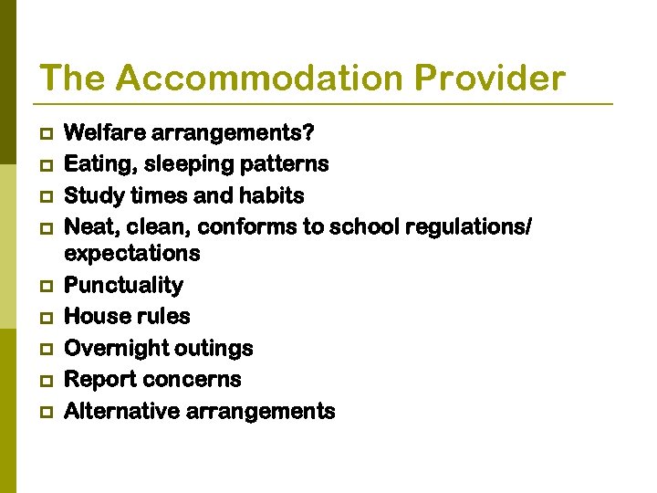 The Accommodation Provider p p p p p Welfare arrangements? Eating, sleeping patterns Study