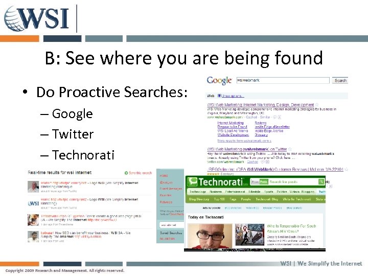 B: See where you are being found • Do Proactive Searches: – Google –
