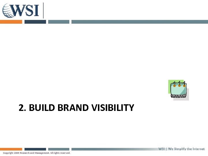 2. BUILD BRAND VISIBILITY 