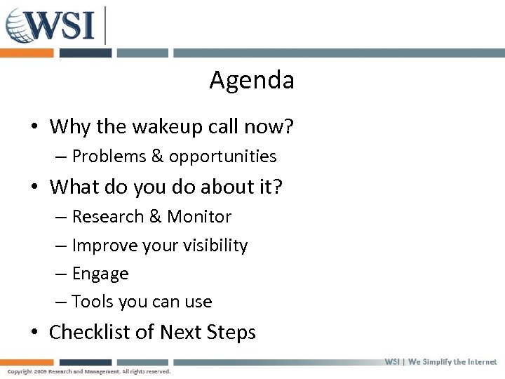 Agenda • Why the wakeup call now? – Problems & opportunities • What do