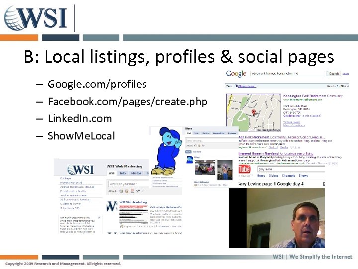 B: Local listings, profiles & social pages – – Google. com/profiles Facebook. com/pages/create. php