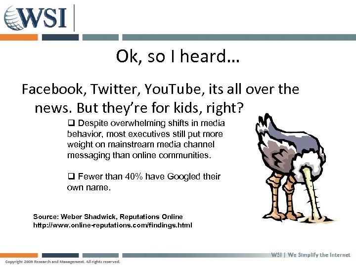 Ok, so I heard… Facebook, Twitter, You. Tube, its all over the news. But