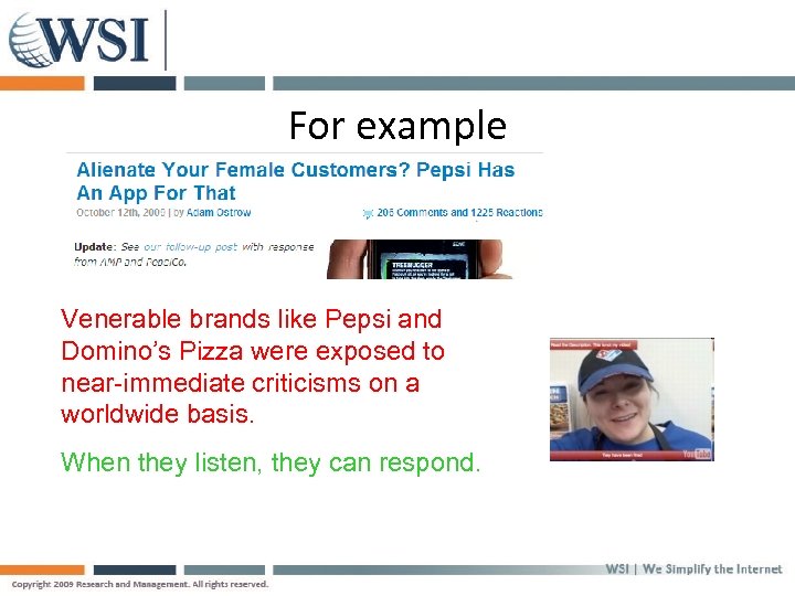 For example Venerable brands like Pepsi and Domino’s Pizza were exposed to near-immediate criticisms