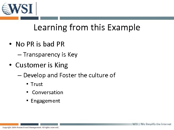 Learning from this Example • No PR is bad PR – Transparency is Key