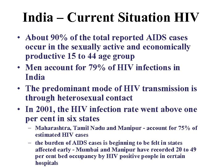 India – Current Situation HIV • About 90% of the total reported AIDS cases