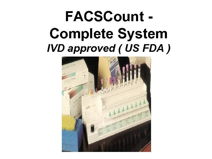 FACSCount Complete System IVD approved ( US FDA ) 