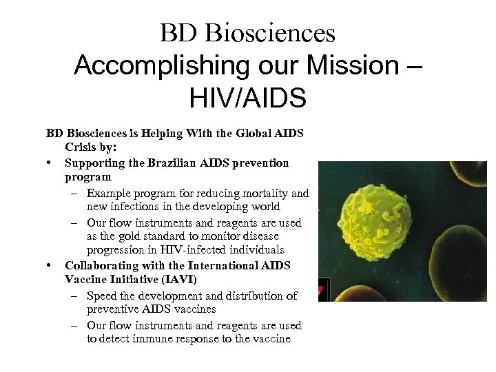 BD Biosciences Accomplishing our Mission – HIV/AIDS BD Biosciences is Helping With the Global