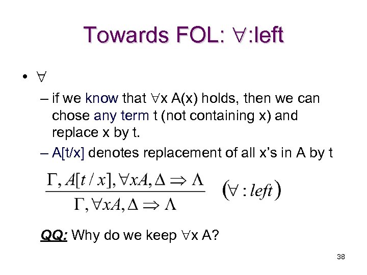 Towards FOL: : left • – if we know that x A(x) holds, then