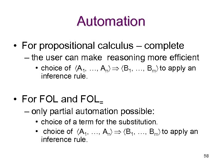 Automation • For propositional calculus – complete – the user can make reasoning more