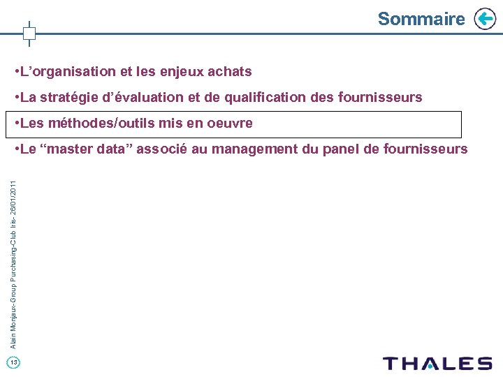 Sommaire • L’organisation et les enjeux achats • La stratégie d’évaluation et de qualification