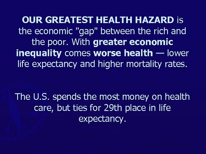 OUR GREATEST HEALTH HAZARD is the economic "gap" between the rich and the poor.