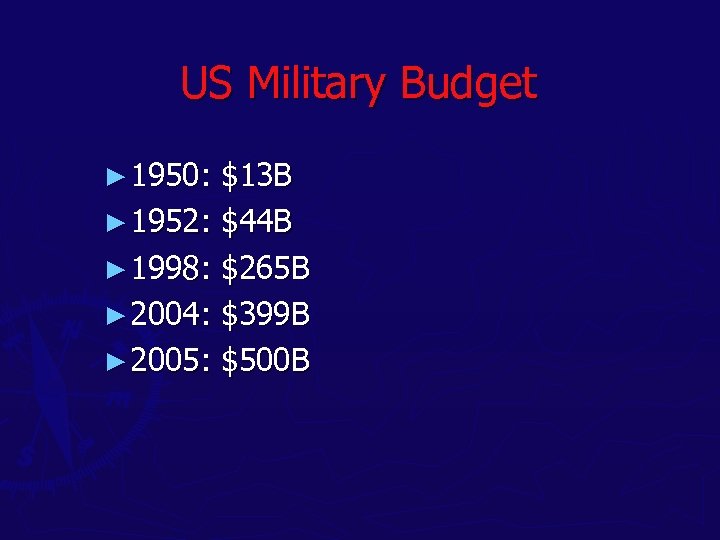 US Military Budget ► 1950: $13 B ► 1952: $44 B ► 1998: $265