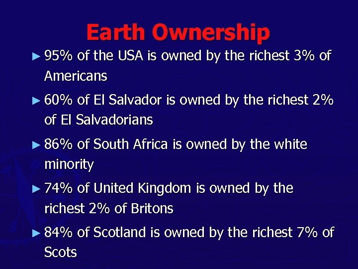 Earth Ownership ► 95% of the USA is owned by the richest 3% of