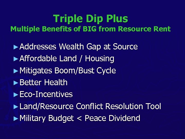 Triple Dip Plus Multiple Benefits of BIG from Resource Rent ► Addresses Wealth Gap