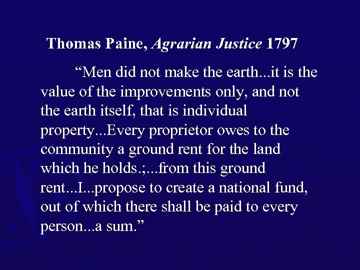 Thomas Paine, Agrarian Justice 1797 “Men did not make the earth. . . it