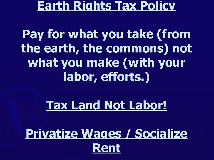 Earth Rights Tax Policy Pay for what you take (from the earth, the commons)