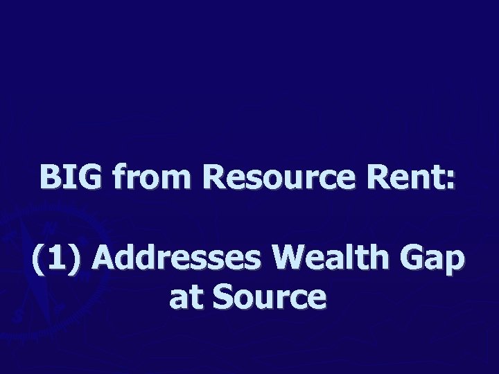 BIG from Resource Rent: (1) Addresses Wealth Gap at Source 