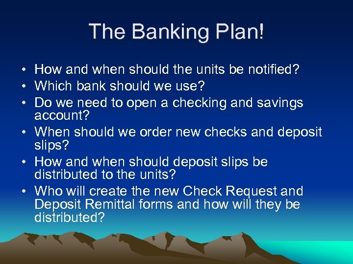 The Banking Plan! • How and when should the units be notified? • Which